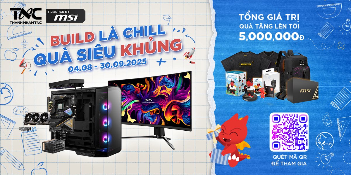 POWERED BY MSI - BUILD LÀ CHILL, QUÀ SIÊU KHỦNG!
