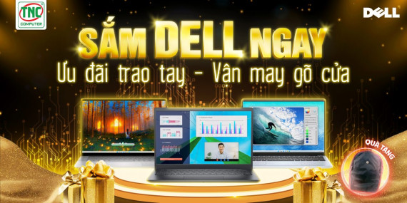 SẮM DELL NGAY - ƯU ĐÃI TRAO TAY 
