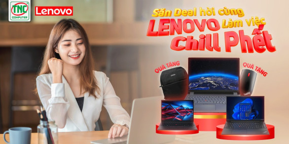 SĂN DEAL HỜI CÙNG LENOVO - LÀM VIỆC CHILL PHẾT