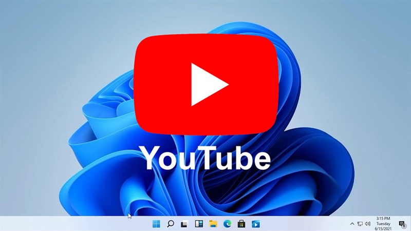 ★ Cách cài đặt YouTube cho Windows 11 cực kỳ đơn giản bạn đã biết chưa?