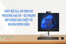 Máy bộ All in One HP ProOne 440 G9 – sự mạnh mẽ đằng sau một vẻ ngoài đơn giản