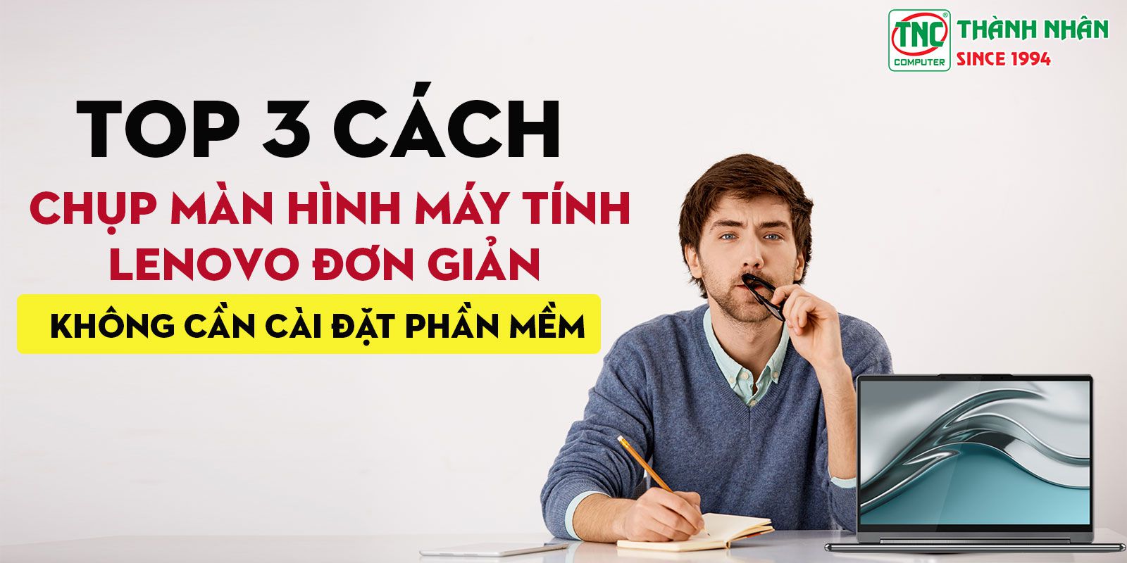 Top 3 cách chụp màn hình máy tính lenovo đơn giản