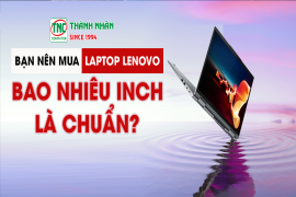 Bạn nên mua laptop Lenovo bao nhiêu inch là chuẩn?