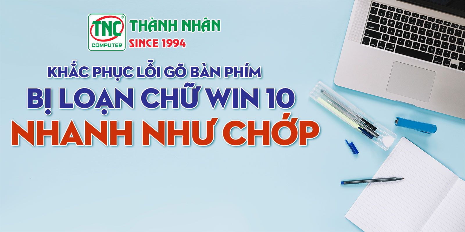 Khắc phục lỗi gõ bàn phím bị loạn chữ win 10
