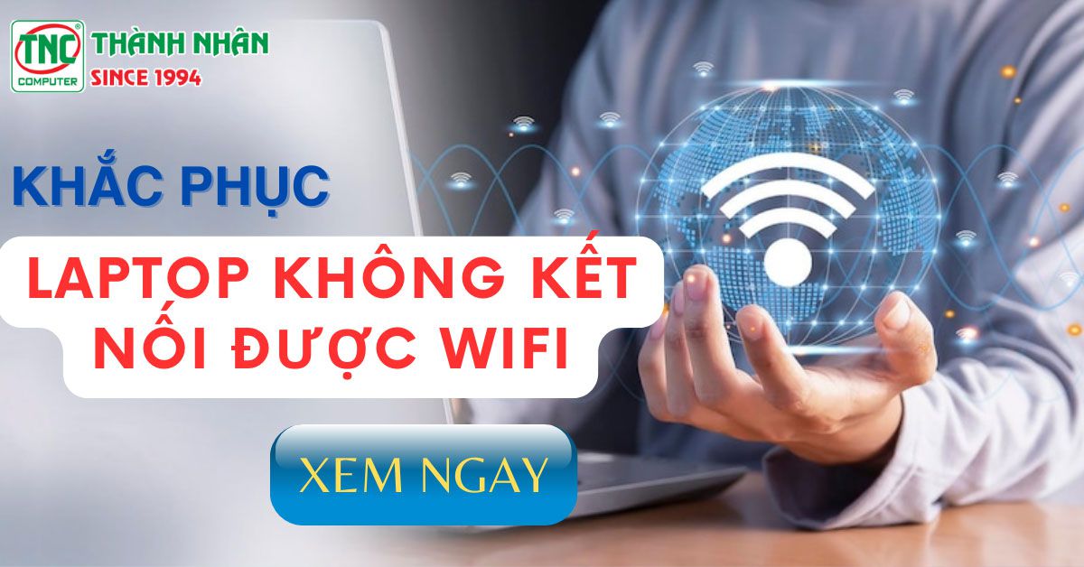 cách khắc phục lỗi không kết nối wifi trên laptop