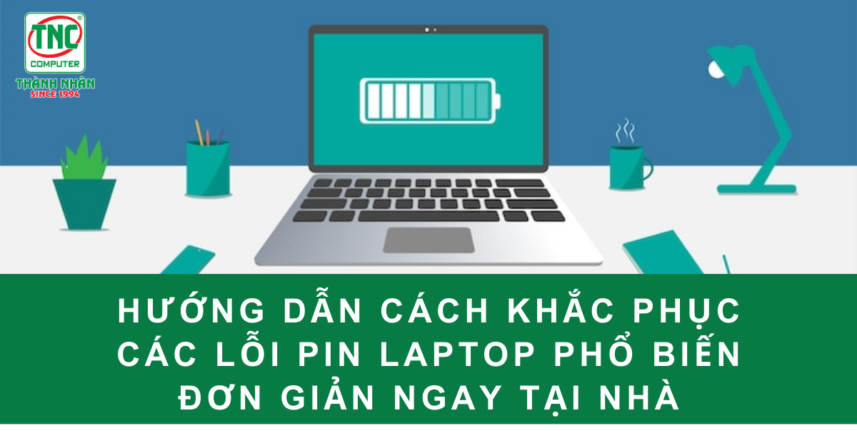 cách khắc phục lỗi sạc pin không vào laptop