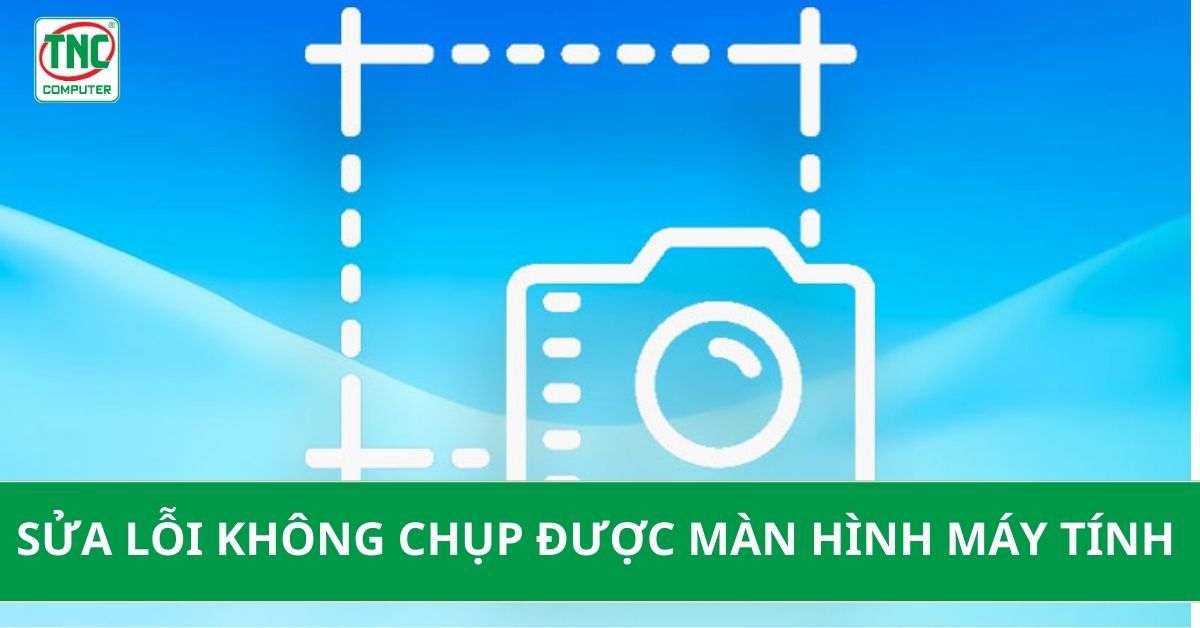 cách khắc phục lỗi không chụp được màn hình