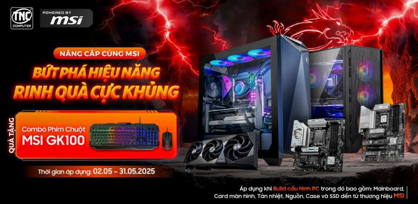 NÂNG CẤP CÙNG MSI: BỨT PHÁ